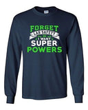 Long Sleeve Adult T-Shirt New Forget Lab Safety I Want Super Powers Funny DT