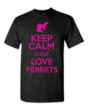 Keep Calm And Love Ferrets Animals Novelty Statement Graphics Adult T-Shirt Tee