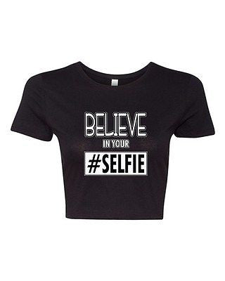 Crop Top Ladies Believe In Your Selfie Photo Camera Funny Humor DT T-Shirt Tee