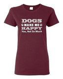 Ladies Dogs Make Me Happy You Not So Much Puppy Pet Funny Humor DT T-Shirt Tee