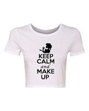 Crop Top Ladies Keep Calm And Make Up Fashion Beauty Funny Humor T-Shirt Tee