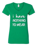 V-Neck Ladies I Have Nothing To Wear Funny Humor Novelty T-Shirt Tee