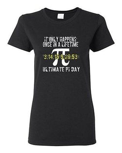 Ladies It Only Happens Once In A Lifetime Ultimate Pi Day Math DT T-Shirt Tee
