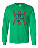 Long Sleeve Adult T-Shirt 99 Problems But A Pitch Ain't One Sports Baseball DT