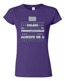 Junior Always Be Yourself Unless You Can Be An Pennsylvanian Map DT T-Shirt Tee