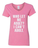 V-Neck Ladies Who Let Me Adult I Can't Adult. Child Dad Mom Funny T-Shirt Tee