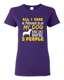 Ladies All I Care Is About My Dog And Maybe 3 People Pet Funny DT T-Shirt Tee