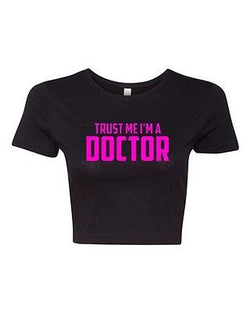 Crop Top Ladies Trust Me I'm A Doctor Nurse Hospital Funny Humor T-Shirt Tee