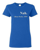 Ladies Nah. Rosa Parks, 1955 Quotation Civil Rights Freedom Justice T-Shirt Tee