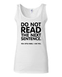 Junior Do Not Read The Next Sentence Funny Humor Novelty Statement Tank Top