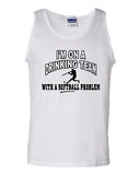 I'm On A Drinking Team With A Softball Problem Funny Novelty Adult Tank Top