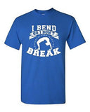 I Bend So I Don't Break Yoga Hatha Dance Gym Funny Humor DT Adult T-Shirt Tee