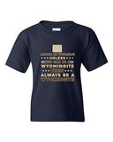 Always Be Yourself Unless You Can Be An Wyomingite Map DT Youth Kids T-Shirt Tee