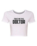 Crop Top Ladies Trust Me I'm A Doctor Nurse Hospital Funny Humor T-Shirt Tee