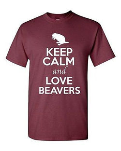 Keep Calm And Love Beavers Trees Wild Animal Lover Funny Humor Adult T-Shirt Tee