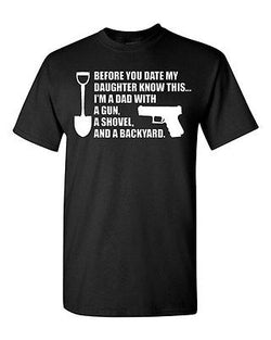 Adult Before You Date My Daughter Know This..Gun Shovel Backyard T-Shirt Tee
