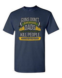 New Guns Don't Kill People Dads Pretty Daughter Kill People Adult DT T-Shirt Tee