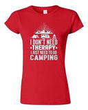 Junior I Don't Need Therapy I Just Need To Go Camping Camp Funny DT T-Shirt Tee