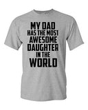 My Dad Has The Most Awesome Daughter In The World Adult Unisex T-Shirt Tee