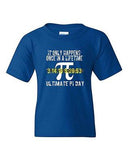 It Only Happens Once In A Lifetime Ultimate Pi Day DT Youth Kids T-Shirt Tee