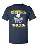 Mechanics Were Created Because Engineers Need Heroes Too DT Adult T-Shirt Tee