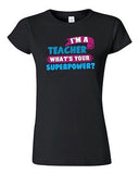 Junior I'm A Teacher What's Your Superpower? School Hero Funny DT T-Shirt Tee