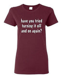 Ladies Have You Tried Turning It Off And On IT TV Funny Parody T-Shirt Tee