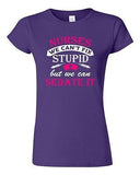 Junior Nurses We Can't Fix Stupid But We Can Sedate It Funny DT T-Shirt Tee