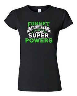 Junior New Forget Lab Safety I Want Super Powers Funny Humor DT T-Shirt Tee