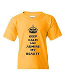 Keep Calm And Admire My Beauty Beautiful Crown Queen DT Youth Kids T-Shirt Tee