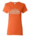 Ladies National Sarcasm Foundation Like We Need Your Support Funny T-Shirt Tee