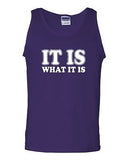 It Is What It Is Novelty Statement Graphics Adult Tank Top