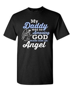 My Daddy Was So Amazing God Made Him An Angel Father Funny DT Adult T-Shirt Tee