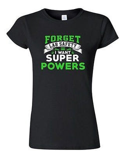 Junior New Forget Lab Safety I Want Super Powers Funny Humor DT T-Shirt Tee