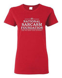 Ladies National Sarcasm Foundation Like We Need Your Support Funny T-Shirt Tee