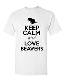 Keep Calm And Love Beavers Trees Wild Animal Lover Funny Humor Adult T-Shirt Tee