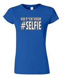 Junior Go F*ck Your Selfie Selfy Pic Photo Camera Funny Humor DT T-Shirt Tee