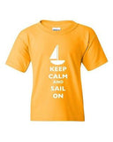 Keep Calm And Sail On Boat Sailboat Yacht Fishing Sea DT Youth Kids T-Shirt Tee