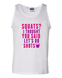 Squats? I Thought You Said Let's Do Shots Workout Drinks Funny DT Adult Tank Top