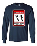 Long Sleeve Adult T-Shirt Warning To Avoid Injury Don't Tell Me How To Do DT