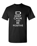 Keep Calm And Be Positive Novelty Statement Graphics Adult T-Shirt Tee