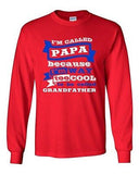 Long Sleeve Adult T-Shirt I'm Called Papa Because I'm Way Too Cool Dad Funny DT