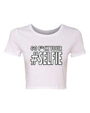 Crop Top Ladies Go F*ck Your Selfie Photo Camera Pic Funny Humor DT T-Shirt Tee