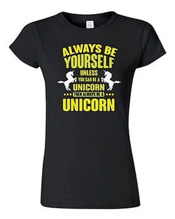 Junior New Always Be Yourself Unless You Can Be A Unicorn (C) DT T-Shirt Tee