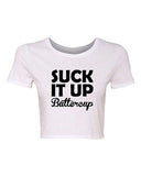 Crop Top Ladies Suck It Up Buttercup Statement Funny Humor Novelty T-Shirt Tee