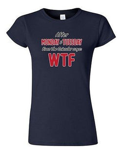 Junior Monday Tuesday WTF Funny Humor Novelty DT T-Shirt Tee