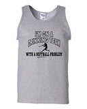 I'm On A Drinking Team With A Softball Problem Funny Novelty Adult Tank Top
