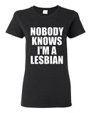 Ladies Nobody Knows I'm A Lesbian Homo Pride Proud Support Funny T-Shirt Tee