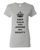 Ladies Keep Calm And Admire My Beauty Beautiful Crown Queen Funny DT T-Shirt Tee