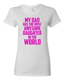 Ladies My Dad Has The Most Awesome Daughter In The World Father Gift T-Shirt Tee